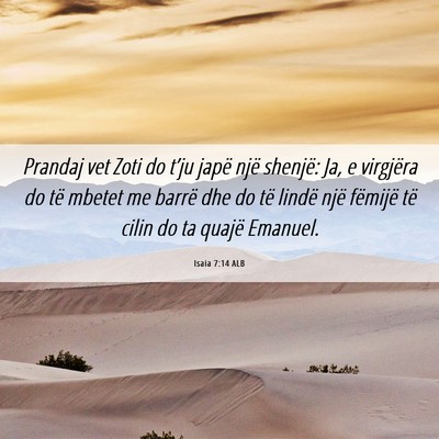 Picture 06 - Isaia 7:14 ALB - Prandaj vet Zoti do t’ju japë një shenjë: - Bible Verse Picture
