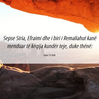 Picture 06 - Isaia 7:5 ALB - Sepse Siria, Efraimi dhe i biri i Remaliahut - Bible Verse Picture