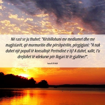 Picture 06 - Isaia 8:19 ALB - Në rast se ju thuhet: 