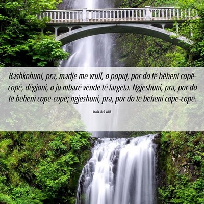 Picture 06 - Isaia 8:9 ALB - Bashkohuni, pra, madje me vrull, o popuj, por do - Bible Verse Picture