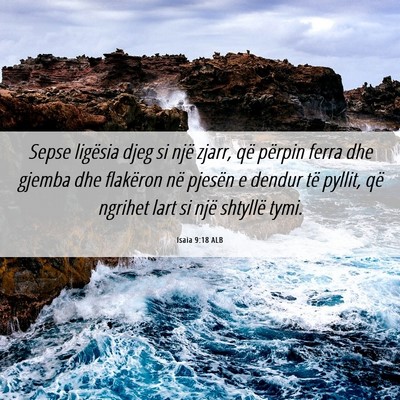 Picture 06 - Isaia 9:18 ALB - Sepse ligësia djeg si një zjarr, që përpin - Bible Verse Picture