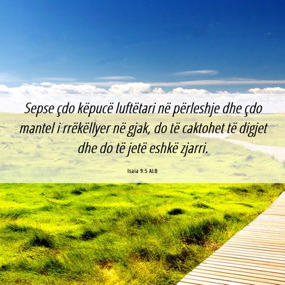 Picture 06 - Isaia 9:5 ALB - Sepse çdo këpucë luftëtari në përleshje dhe - Bible Verse Picture