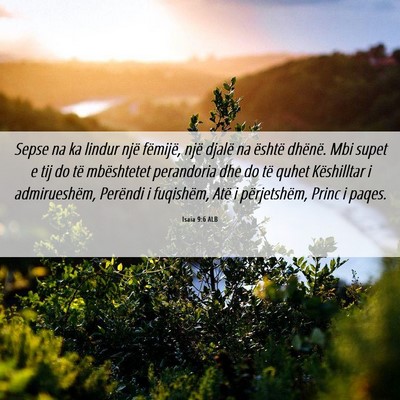 Picture 06 - Isaia 9:6 ALB - Sepse na ka lindur një fëmijë, një djalë na - Bible Verse Picture
