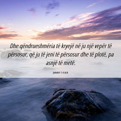 Picture 06 - Jakobit 1:4 ALB - Dhe qëndrueshmëria të kryejë në ju një - Bible Verse Picture