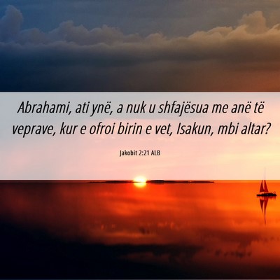 Picture 06 - Jakobit 2:21 ALB - Abrahami, ati ynë, a nuk u shfajësua me anë - Bible Verse Picture