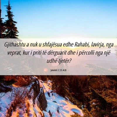 Picture 06 - Jakobit 2:25 ALB - Gjithashtu a nuk u shfajësua edhe Rahabi, - Bible Verse Picture