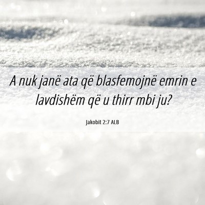 Picture 06 - Jakobit 2:7 ALB - A nuk janë ata që blasfemojnë emrin e - Bible Verse Picture