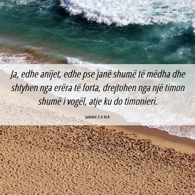 Picture 06 - Jakobit 3:4 ALB - Ja, edhe anijet, edhe pse janë shumë të mëdha - Bible Verse Picture