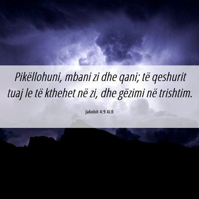 Picture 06 - Jakobit 4:9 ALB - Pikëllohuni, mbani zi dhe qani; të qeshurit - Bible Verse Picture