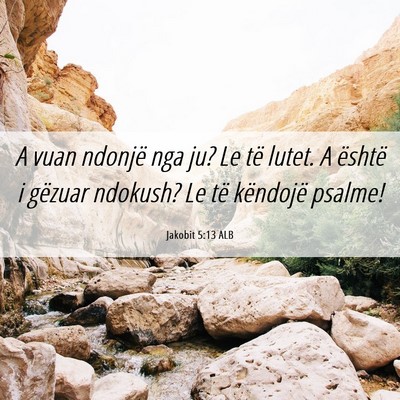 Picture 06 - Jakobit 5:13 ALB - A vuan ndonjë nga ju? Le të lutet. A është i - Bible Verse Picture