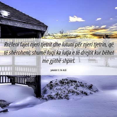 Picture 06 - Jakobit 5:16 ALB - Rrëfeni fajet njeri tjetrit dhe lutuni për - Bible Verse Picture