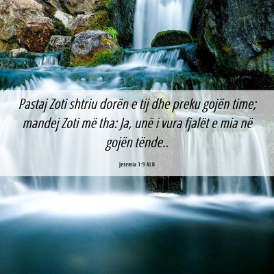 Picture 06 - Jeremia 1:9 ALB - Pastaj Zoti shtriu dorën e tij dhe preku gojën - Bible Verse Picture