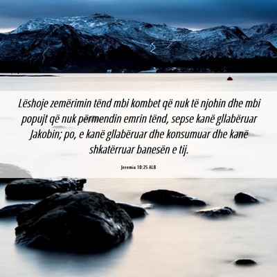 Picture 06 - Jeremia 10:25 ALB - Lëshoje zemërimin tënd mbi kombet që nuk të - Bible Verse Picture