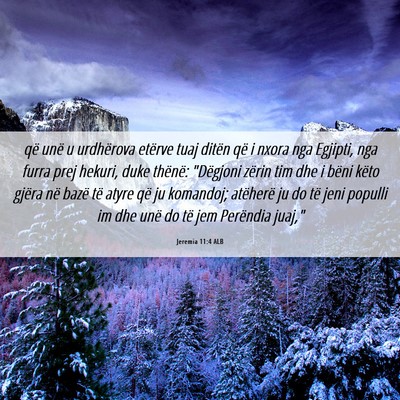 Picture 06 - Jeremia 11:4 ALB - që unë u urdhërova etërve tuaj ditën që i - Bible Verse Picture