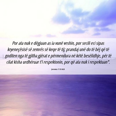 Picture 06 - Jeremia 11:8 ALB - Por ata nuk e dëgjuan as ia vunë veshin, por - Bible Verse Picture