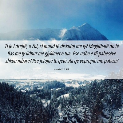 Picture 06 - Jeremia 12:1 ALB - Ti je i drejtë, o Zot, si mund të diskutoj me - Bible Verse Picture