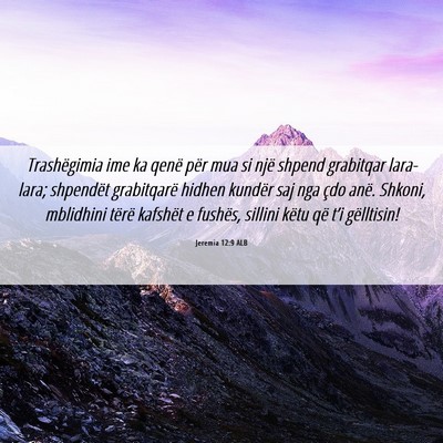 Picture 06 - Jeremia 12:9 ALB - Trashëgimia ime ka qenë për mua si një shpend - Bible Verse Picture