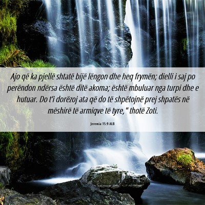 Picture 06 - Jeremia 15:9 ALB - Ajo që ka pjellë shtatë bijë lëngon dhe heq - Bible Verse Picture