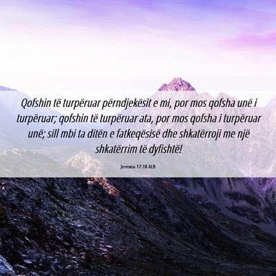 Picture 06 - Jeremia 17:18 ALB - Qofshin të turpëruar përndjekësit e mi, por - Bible Verse Picture