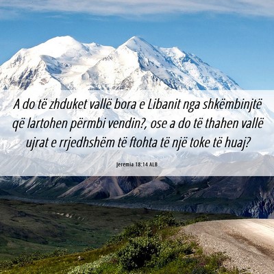 Picture 06 - Jeremia 18:14 ALB - A do të zhduket vallë bora e Libanit nga - Bible Verse Picture