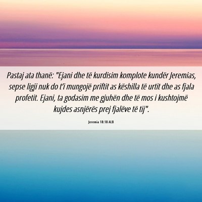 Picture 06 - Jeremia 18:18 ALB - Pastaj ata thanë: 