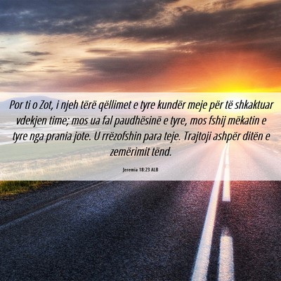 Picture 06 - Jeremia 18:23 ALB - Por ti o Zot, i njeh tërë qëllimet e tyre - Bible Verse Picture
