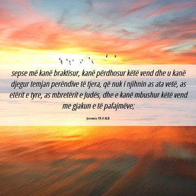 Picture 06 - Jeremia 19:4 ALB - sepse më kanë braktisur, kanë përdhosur - Bible Verse Picture