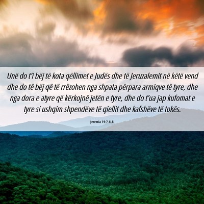 Picture 06 - Jeremia 19:7 ALB - Unë do t’i bëj të kota qëllimet e Judës - Bible Verse Picture