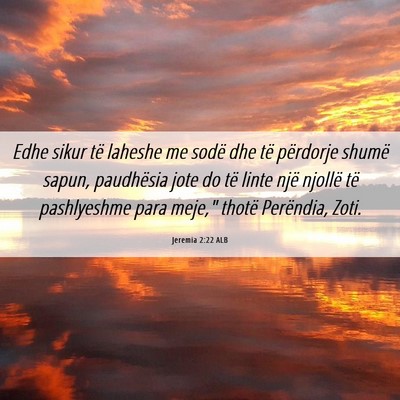 Picture 06 - Jeremia 2:22 ALB - Edhe sikur të laheshe me sodë dhe të përdorje - Bible Verse Picture