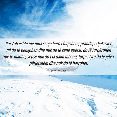 Picture 06 - Jeremia 20:11 ALB - Por Zoti është me mua si një hero i fuqishëm; - Bible Verse Picture