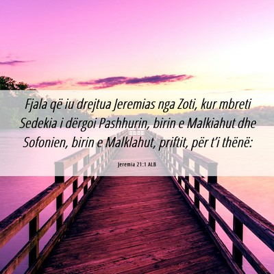 Picture 06 - Jeremia 21:1 ALB - Fjala që iu drejtua Jeremias nga Zoti, kur - Bible Verse Picture