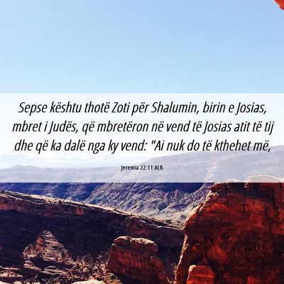 Picture 06 - Jeremia 22:11 ALB - Sepse kështu thotë Zoti për Shalumin, birin e - Bible Verse Picture