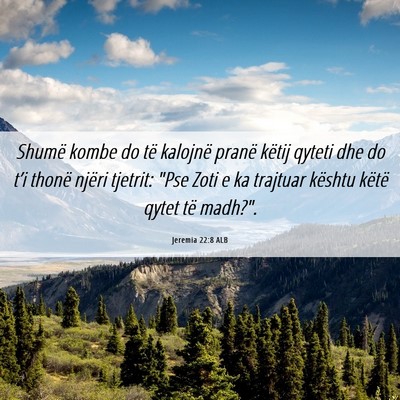 Picture 06 - Jeremia 22:8 ALB - Shumë kombe do të kalojnë pranë këtij qyteti - Bible Verse Picture