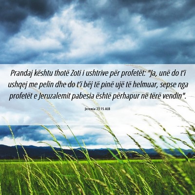 Picture 06 - Jeremia 23:15 ALB - Prandaj kështu thotë Zoti i ushtrive për - Bible Verse Picture
