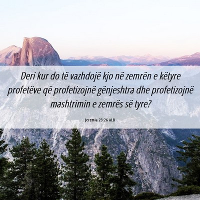 Picture 06 - Jeremia 23:26 ALB - Deri kur do të vazhdojë kjo në zemrën e - Bible Verse Picture