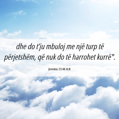 Picture 06 - Jeremia 23:40 ALB - dhe do t’ju mbuloj me një turp të - Bible Verse Picture