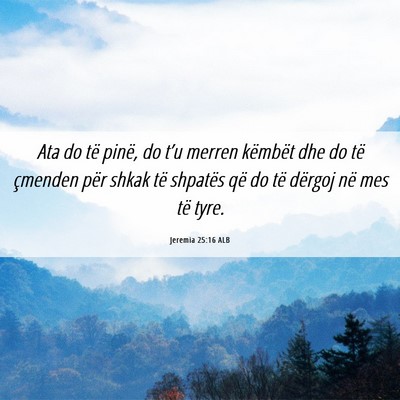 Picture 06 - Jeremia 25:16 ALB - Ata do të pinë, do t’u merren këmbët dhe do - Bible Verse Picture