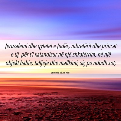 Picture 06 - Jeremia 25:18 ALB - Jeruzalemi dhe qytetet e Judës, mbretërit dhe - Bible Verse Picture