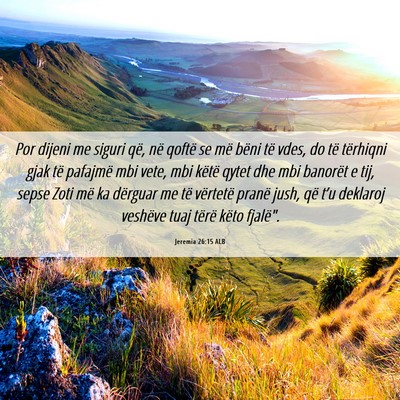 Picture 06 - Jeremia 26:15 ALB - Por dijeni me siguri që, në qoftë se më bëni - Bible Verse Picture