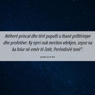 Picture 06 - Jeremia 26:16 ALB - Atëherë princat dhe tërë populli u thanë - Bible Verse Picture