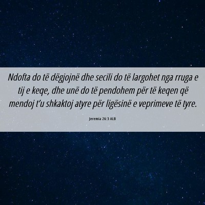 Picture 06 - Jeremia 26:3 ALB - Ndofta do të dëgjojnë dhe secili do të - Bible Verse Picture