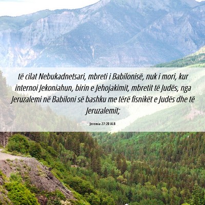 Picture 06 - Jeremia 27:20 ALB - të cilat Nebukadnetsari, mbreti i Babilonisë, - Bible Verse Picture