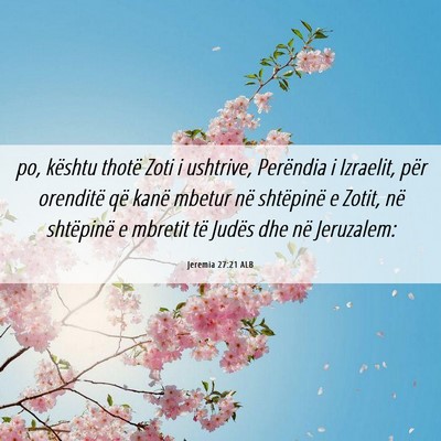 Picture 06 - Jeremia 27:21 ALB - po, kështu thotë Zoti i ushtrive, Perëndia i - Bible Verse Picture
