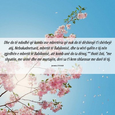 Picture 06 - Jeremia 27:8 ALB - Dhe do të ndodhë që kombi ose mbretëria që - Bible Verse Picture