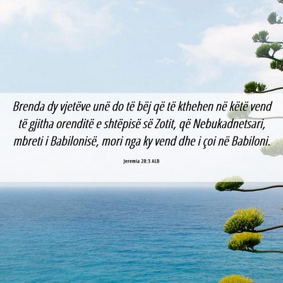 Picture 06 - Jeremia 28:3 ALB - Brenda dy vjetëve unë do të bëj që të - Bible Verse Picture