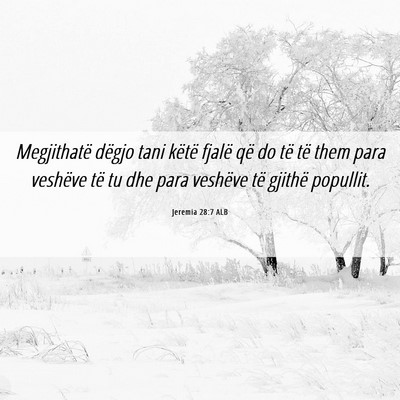 Picture 06 - Jeremia 28:7 ALB - Megjithatë dëgjo tani këtë fjalë që do të - Bible Verse Picture