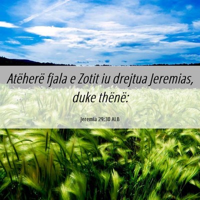 Picture 06 - Jeremia 29:30 ALB - Atëherë fjala e Zotit iu drejtua Jeremias, duke - Bible Verse Picture