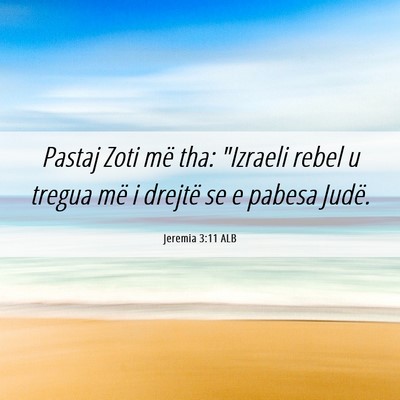 Picture 06 - Jeremia 3:11 ALB - Pastaj Zoti më tha: 