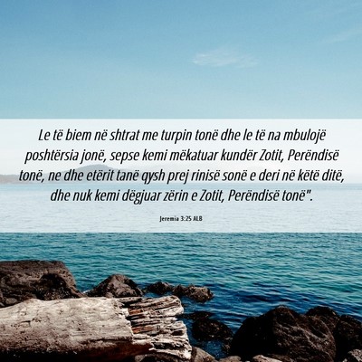 Picture 06 - Jeremia 3:25 ALB - Le të biem në shtrat me turpin tonë dhe le të - Bible Verse Picture