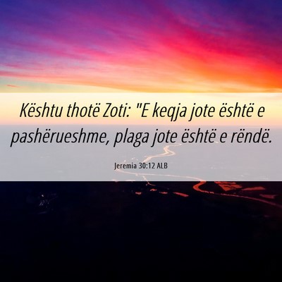 Picture 06 - Jeremia 30:12 ALB - Kështu thotë Zoti: 